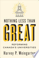 Nothing less than great : reforming Canada's universities /