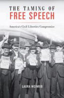 The taming of free speech : America's civil liberties compromise /