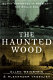 The haunted wood : Soviet espionage in America-- the Stalin era /