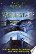 Northern arts : the breakthrough of Scandinavian literature and art, from Ibsen to Bergman /