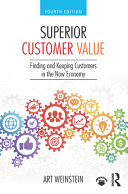 Superior customer value : finding and keeping customers in the now economy /