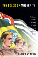 The color of modernity : São Paulo and the making of race and nation in Brazil /