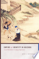 Empire and identity in Guizhou : local resistance to Qing expansion /