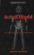 Robot world : education, popular culture, and science /