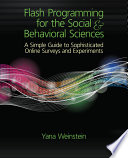 Flash programming for the social & behavioral sciences : a simple guide to sophisticated online surveys and experiments /