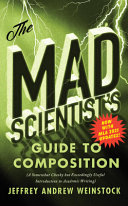 The mad scientist's guide to composition : (a somewhat cheeky but exceedingly useful introduction to academic writing) /