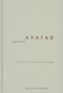Avatar bodies : a tantra for posthumanism /
