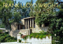 Frank Lloyd Wright : American master /
