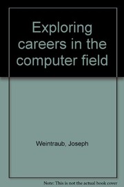 Exploring careers in the computer field /