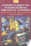 Commentaries on international political economy : constructive irreverence /