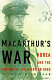 MacArthur's war : Korea and the undoing of an American hero /