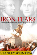 Iron tears : America's battle for freedom, Britain's quagmire, 1775-1783 /