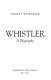 Whistler ; a biography.