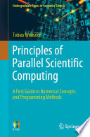 Principles of Parallel Scientific Computing : A First Guide to Numerical Concepts and Programming Methods /