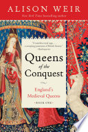 Queens of the conquest : England's medieval queens.