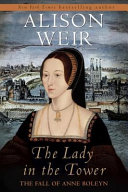 The lady in the tower : the fall of Anne Boleyn /
