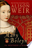 Mary Boleyn : the mistress of kings /