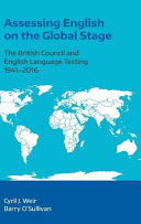 Assessing English on the global stage : the British Council and English language testing, 1941-2016 /