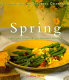 Spring : recipes inspired by nature's bounty /