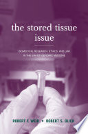 The stored tissue issue : biomedical research, ethics, and law in the era of genomic medicine /