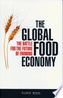 The global food economy : the battle for the future of farming /