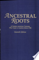 Ancestral roots of certain American colonists who came to America before 1700 : the lineage of Alfred the Great, Charlemagne, Malcolm of Scotland, Robert the Strong, and some of their descendants /