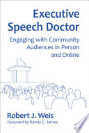 Executive speech doctor : engaging with community audiences in person and online /