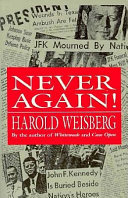 Never again! : the government conspiracy in the JFK assassination /