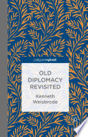 Old diplomacy revisited : a study in the modern history of diplomatic transformations /