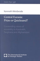 Central Eurasia : prize or quicksand? : contending views of instability in Karabakh, Ferghana and Afghanistan /