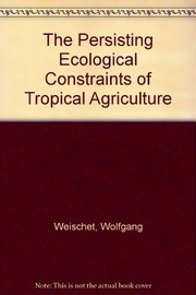 The persisting ecological constraints of tropical agriculture /