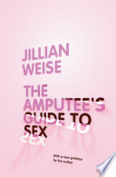 The amputee's guide to sex /