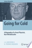 Going for Cold : A Biography of a Great Physicist, Kurt Mendelssohn /