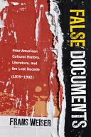 False documents : inter-American cultural history, literature, and the lost decade (1975-1992) /