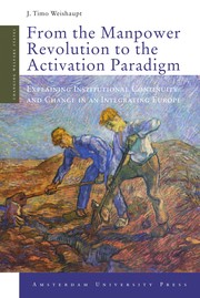 From the Manpower Revolution to the Activation Paradigm : Explaining Institutional Continuity and Change in an Integrating Europe /