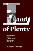 Land of plenty : Oklahomans in the cotton fields of Arizona, 1933-1942 /