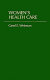 Women's health care : activist traditions and institutional change /