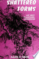 Shattered forms : art brut, phantasms, modernism /