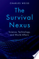 The Survival nexus : science, technology, and world affairs /