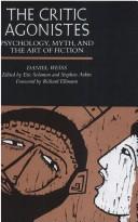The critic agonistes : psychology, myth, and the art of fiction /