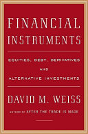Financial instruments : equities, debt, derivatives, and alternative investments /