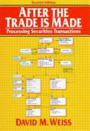 After the trade is made : processing securities transactions /