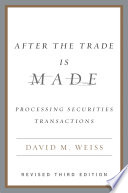 After the trade is made : processing securities transactions /