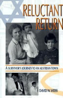 Reluctant return : a survivor's journey to an Austrian town /