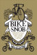 Bike snob : systematically and mercilessly realigning the world of cycling /