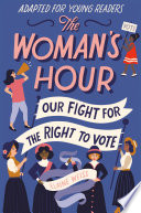 The woman's hour : adapted for young readers /