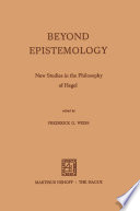 Beyond Epistemology : New Studies in the Philosophy of Hegel /