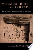 Megadrought and collapse : from early agriculture to Angkor /