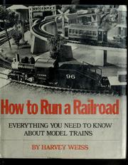 How to run a railroad : everything you need to know about model trains /