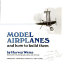 Model airplanes and how to build them /